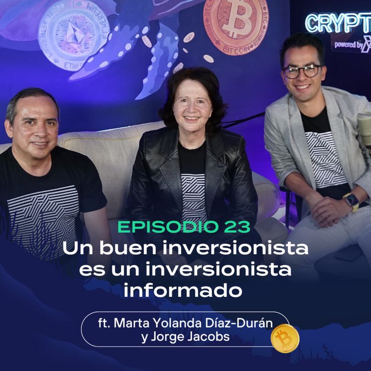 cover art for E23 | Un buen inversionista es un inversionista informado ft. Marta Yolanda Díaz Durán y Jorge Jacobs
