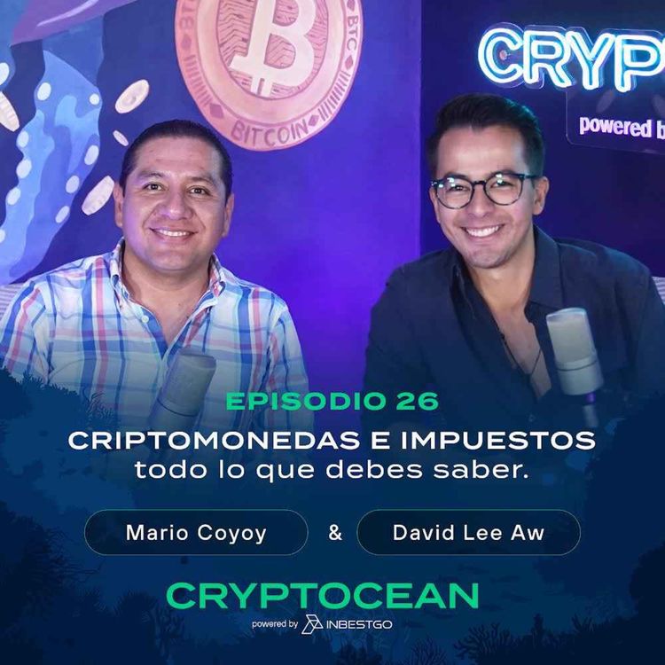 cover art for EP 26|  Criptomonedas e impuestos, todo lo que debes saber