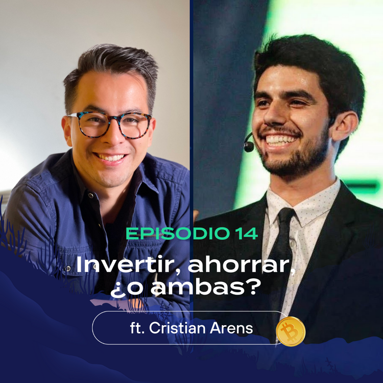 cover art for E14 | Invertir, ahorrar, ¿o ambas? ft. Cristian Arens