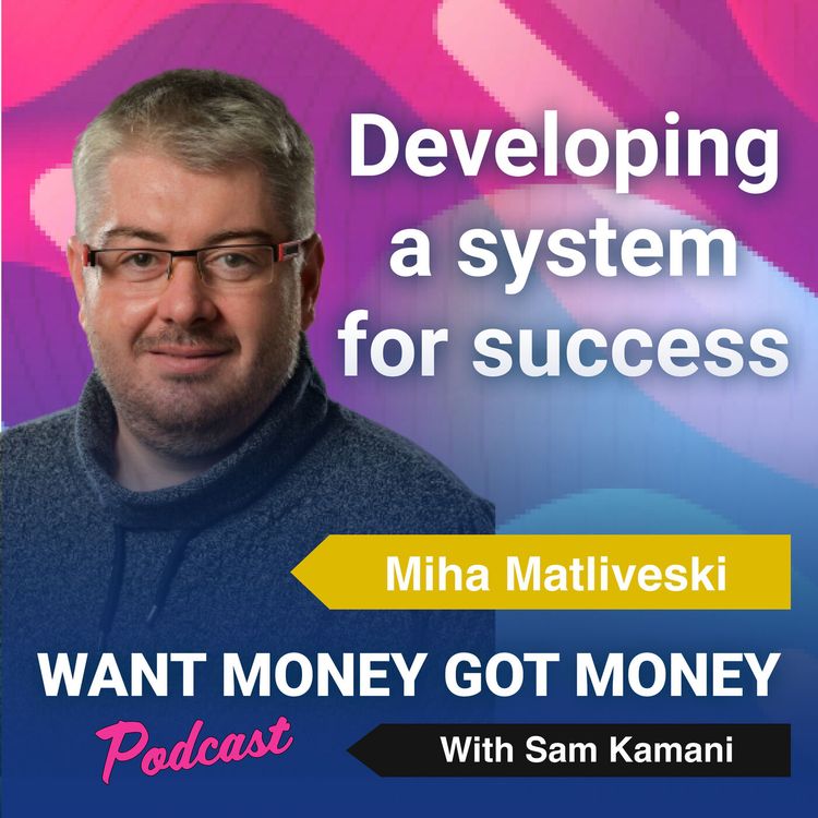 cover art for Ep:76 Helping entrepreneurs develop a system for success with guest speaker - ​​Miha Matlievski