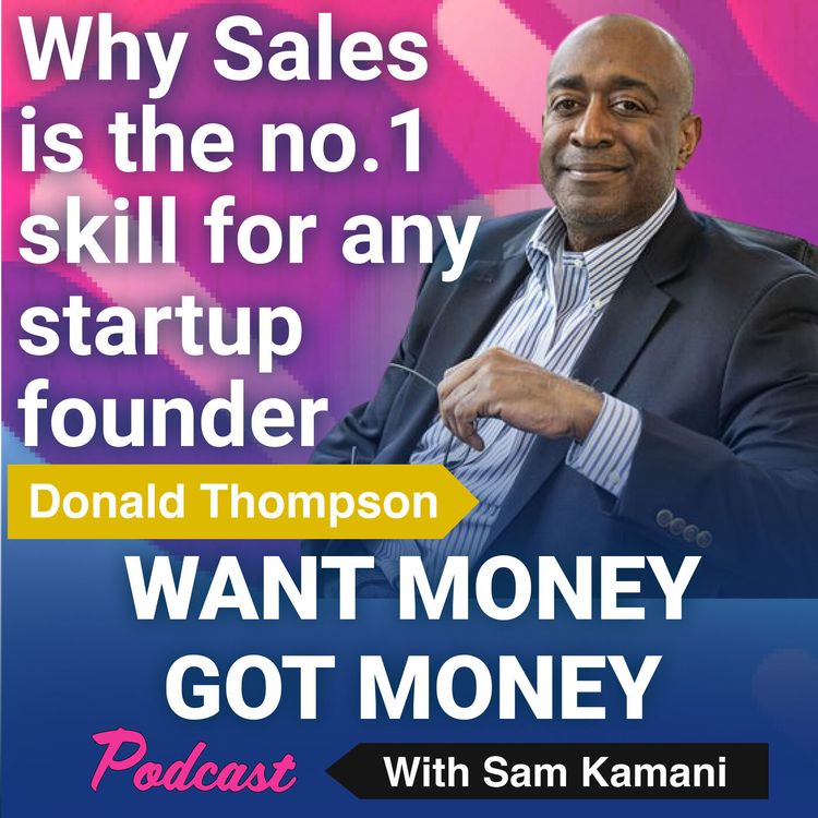 cover art for 66: Why Sales is the number 1 skill that every entrepreneur should master with guest speaker - Donald Thompson