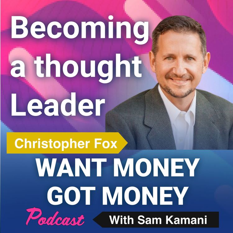 cover art for 60. Using thought leadership in Finance and marketing with guest - Christopher Fox