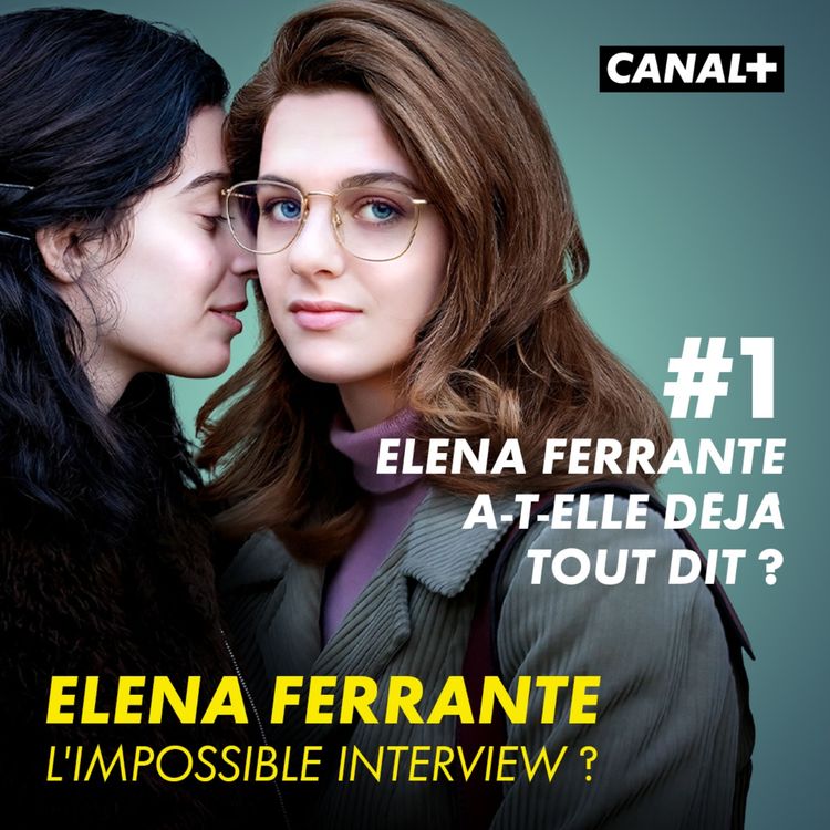 cover art for Episode 1 : Elena Ferrante a-t-elle déjà tout dit ?