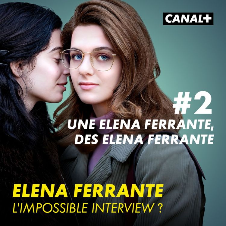 cover art for Episode 2 : Une Elena Ferrante, des Elena Ferrante