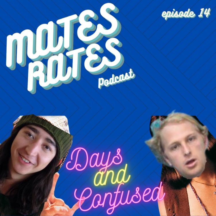 cover art for Mates Rates Ep 14 - Days and Confused