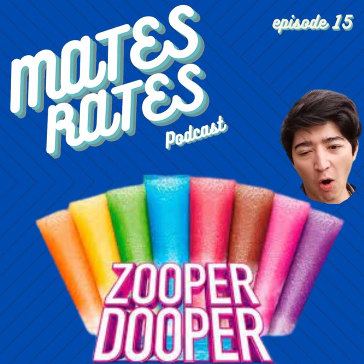 cover art for Mates Rates Ep 15 - Zooper Dooper I Barely Know 'Er