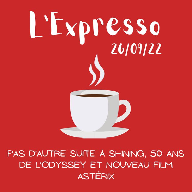 cover art for L'Expresso #16 : Pas d'autre suite à Shining, 50 ans de l'Odyssey et Nouveau film Astérix