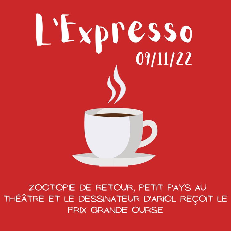 cover art for Expresso #43 : Zootopie de retour, Petit Pays au théâtre et Le dessinateur d'Ariol reçoit le prix Grande Ourse