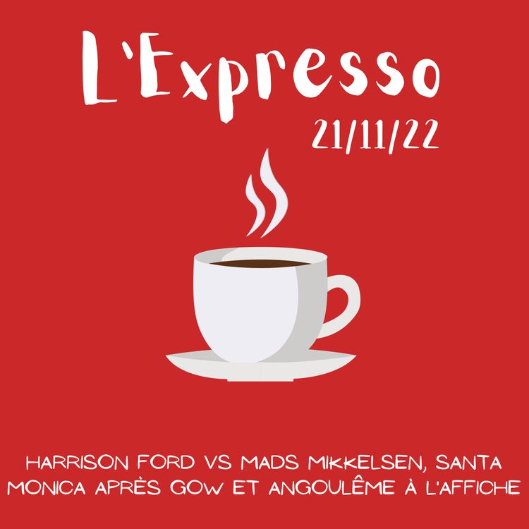 cover art for Expresso #48 : Harrison Ford vs Mads Mikkelsen, Santa Monica après GoW et Angoulême à l'affiche