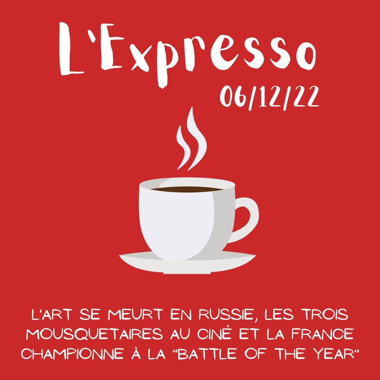 cover art for L'Expresso #50 : L'Art se meurt en Russie, Les trois mousquetaires au ciné et La France championne à la "Battle of the Year"
