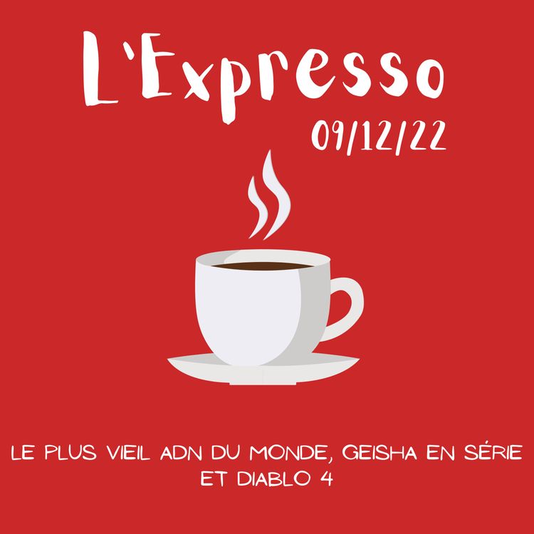 cover art for L'Expresso #53 : Le plus vieil ADN du monde, Geisha en série et Diablo 4