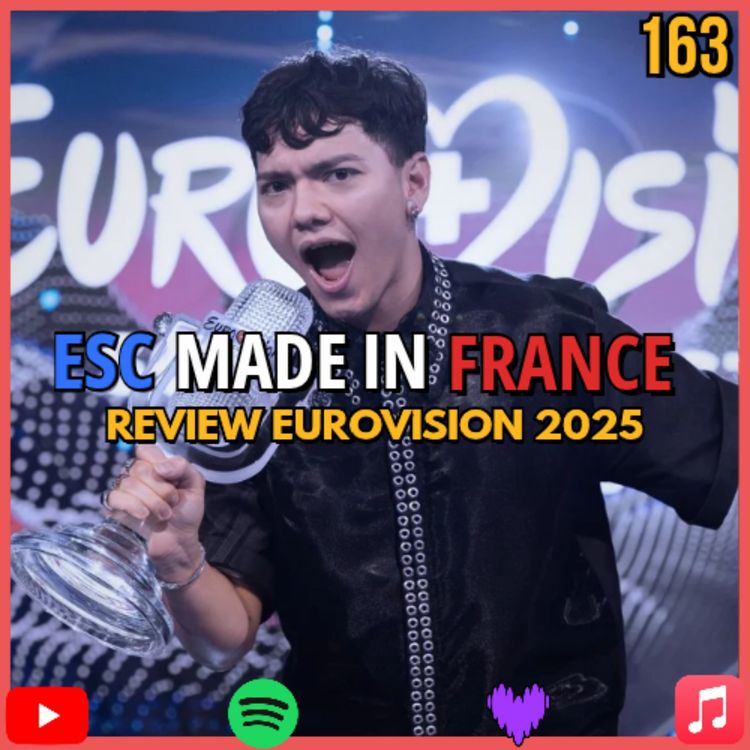 cover art for (163) Débrief de l'Eurovision 2025 (et dernier épisode ?)