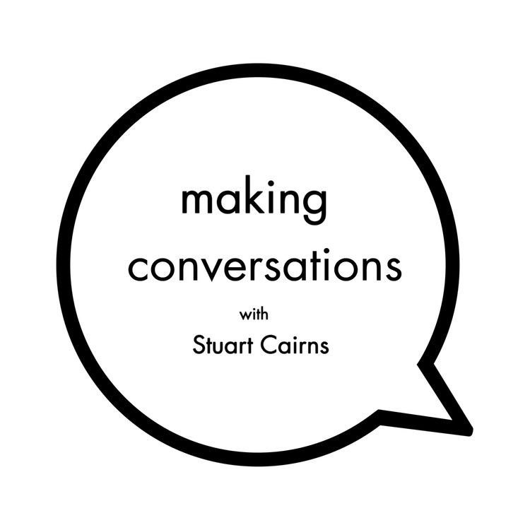 cover art for Stuart Cairns - Series 02 Episode 02 - Making Conversations Podcast