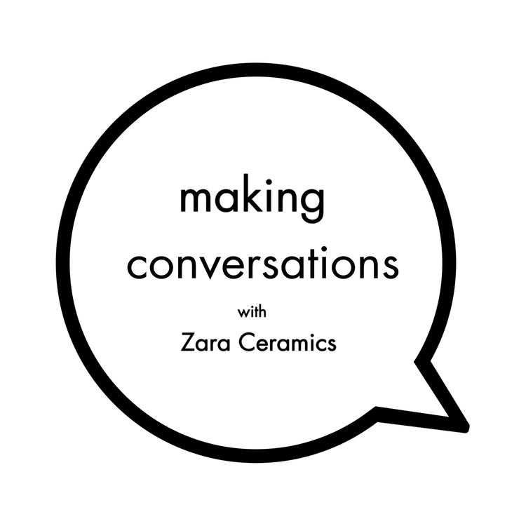 cover art for Zara Ceramics - Series 02 Episode 01 - Making Conversations Podcast