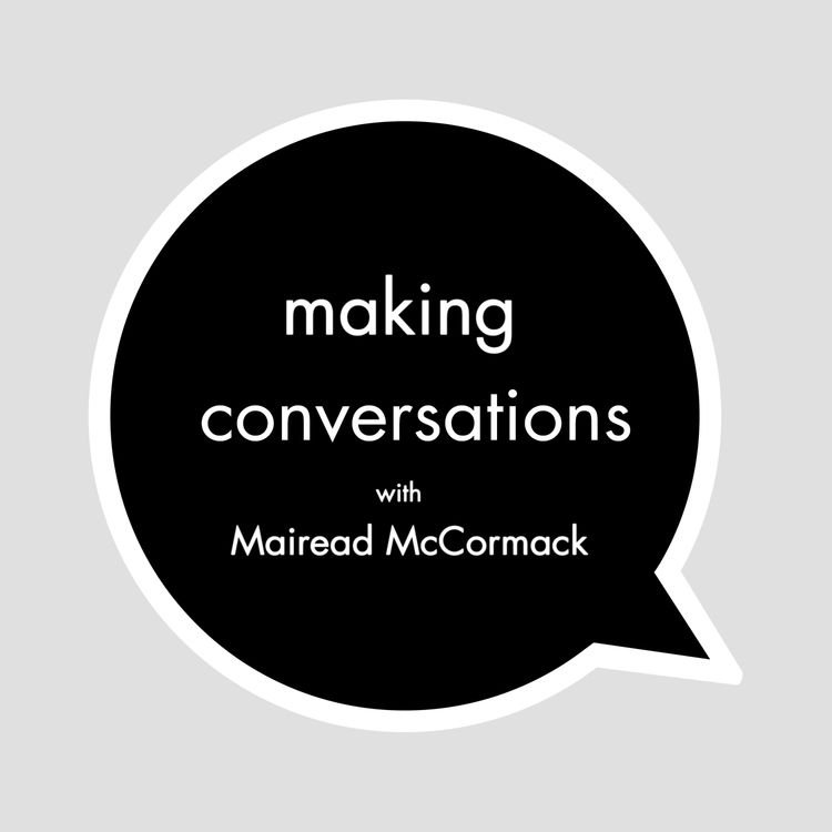 cover art for Mairead McCormack - Series 01 Episode 01 - Making Conversations Podcast