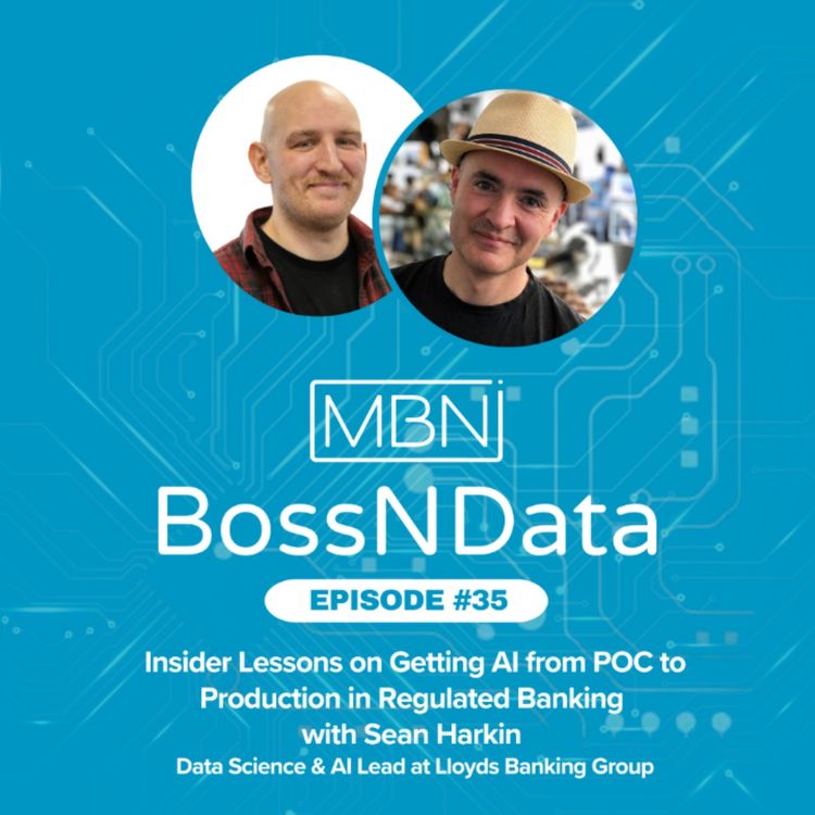 cover art for Insider Lessons on Getting AI from POC to Production in Regulated Banking with Sean Harkin Data Science & AI Lead at Lloyds Banking Group