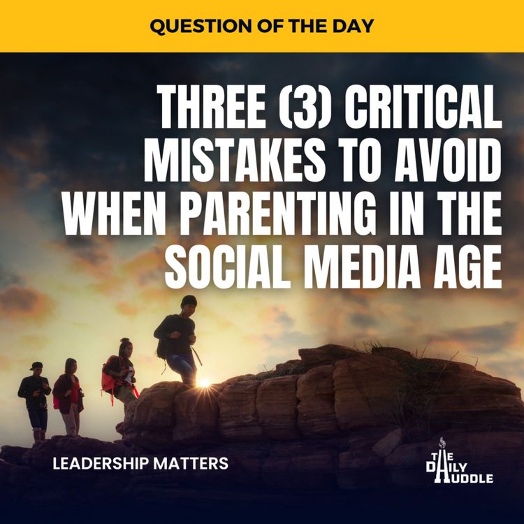 cover art for Three (3) Critical MISTAKES to AVOID When Parenting in the SOCIAL MEDIA Age