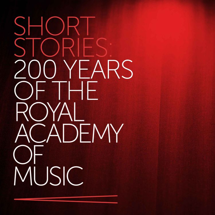 cover art for Short Stories: 200 Years of the Royal Academy of Music - The Short Trailer 