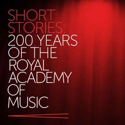 cover art for Short Stories: 200 Years of the Royal Academy of Music 