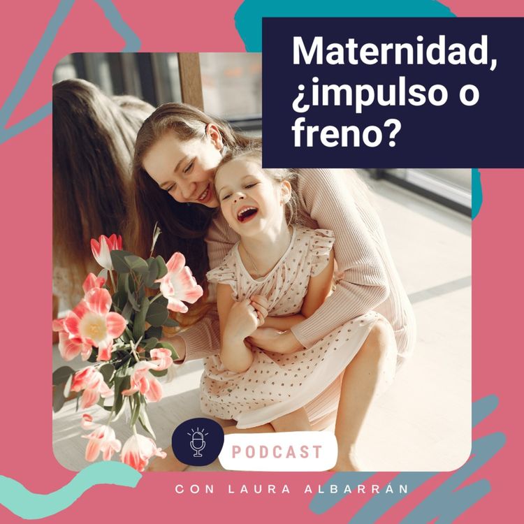 cover art for Maternidad, ¿Impulso o freno?