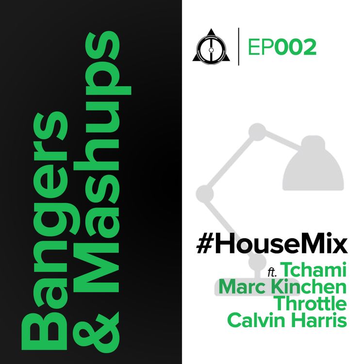 cover art for EP002: Bangers & Mashups - House Mix