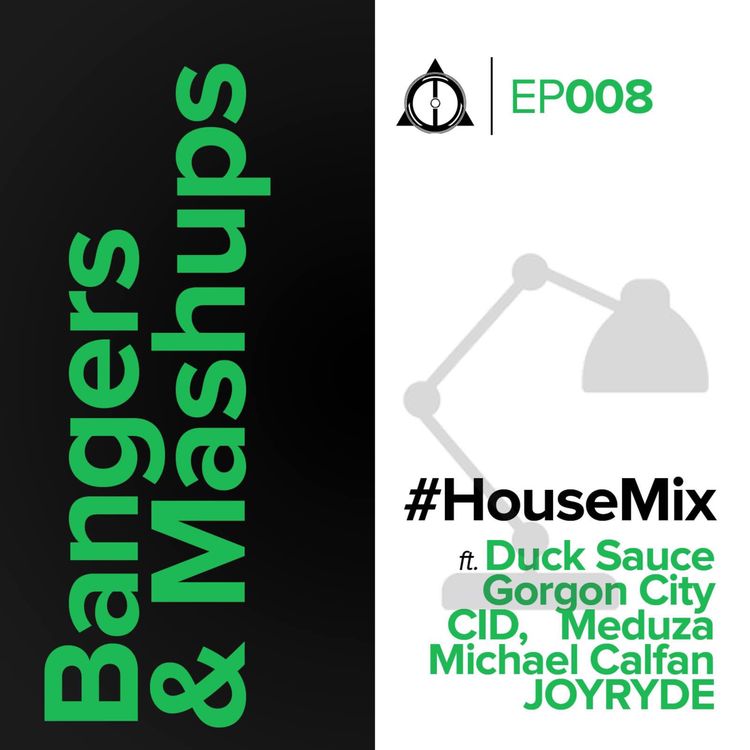 cover art for EP008: Bangers & Mashups - House Mix
