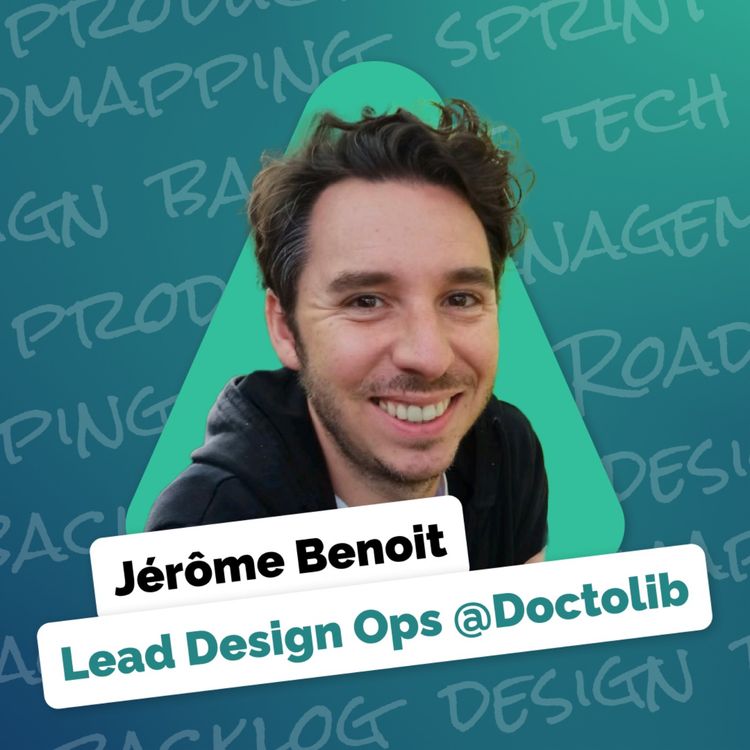 cover art for C'est quoi un Design Ops ? Avec Jérôme Benoit, Lead Design Ops chez Doctolib