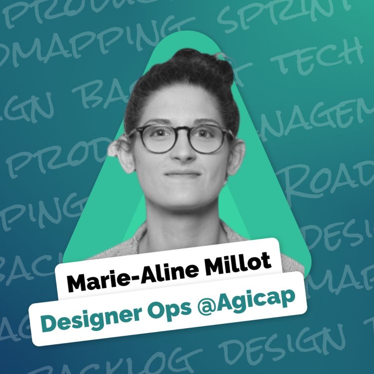 cover art for L'importance du Design Ops dans une équipe qui scale - Avec Marie-Aline Millot, Design Ops chez Agicap