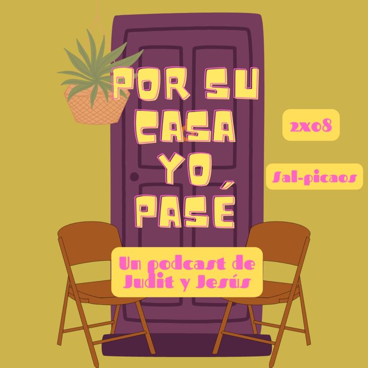 cover art for POR SU CASA YO PASÉ | 2x08 Sal-picaos