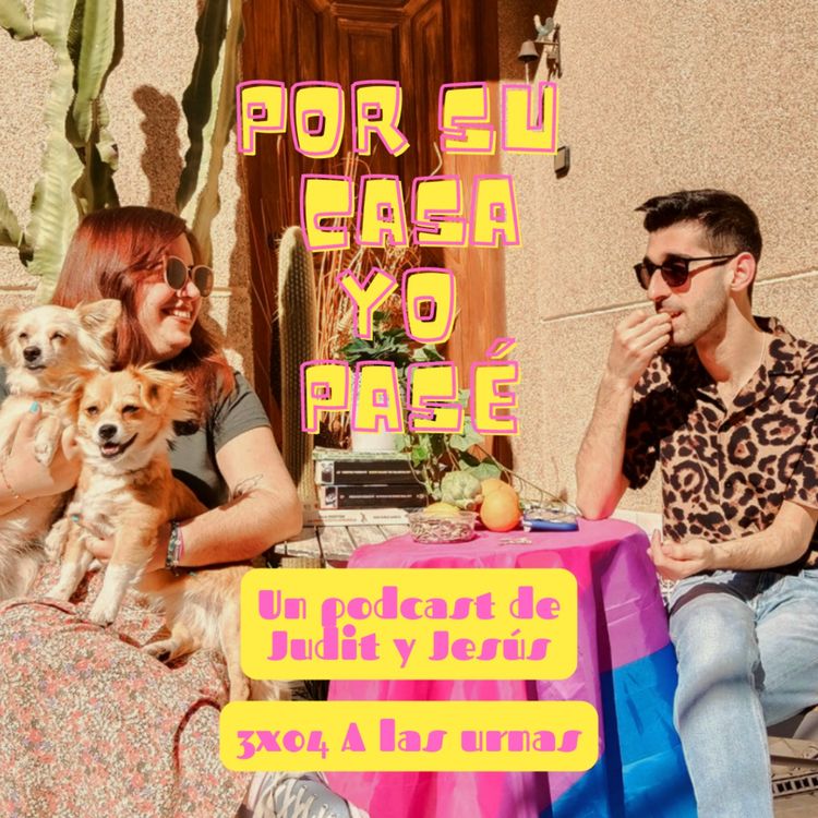 cover art for POR SU CASA YO PASÉ | 3x04 A las urnas