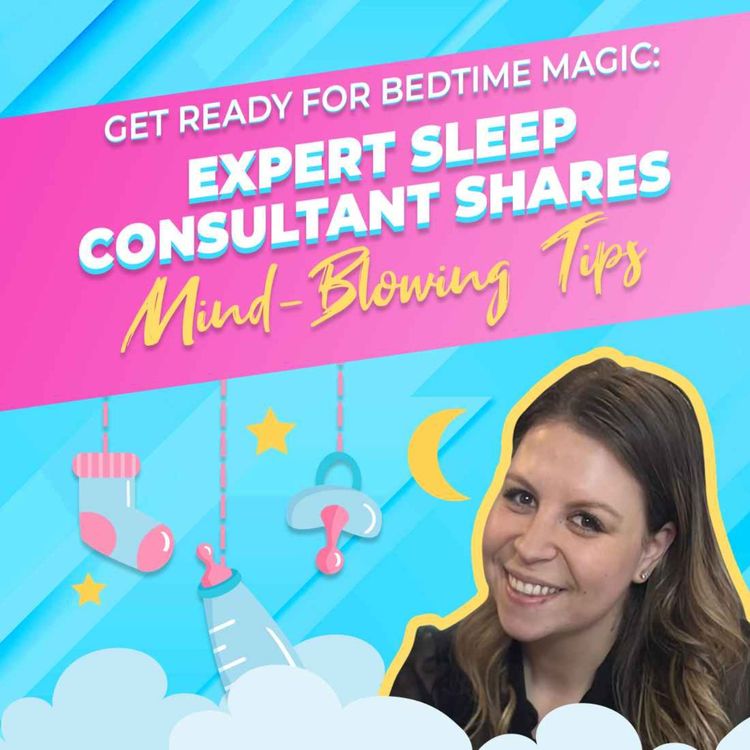 cover art for EP #0022 Get Ready for Bedtime Magic: Expert Sleep Consultant Shares Mind-Blowing Tips