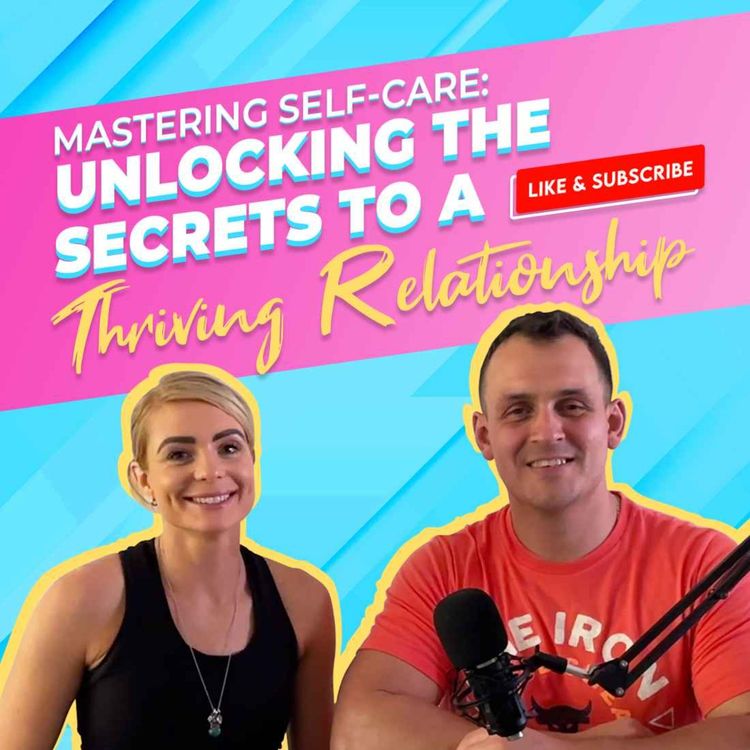 cover art for EP#0023 -  Mastering Self-Care: Unlocking the Secrets to a Thriving Relationship