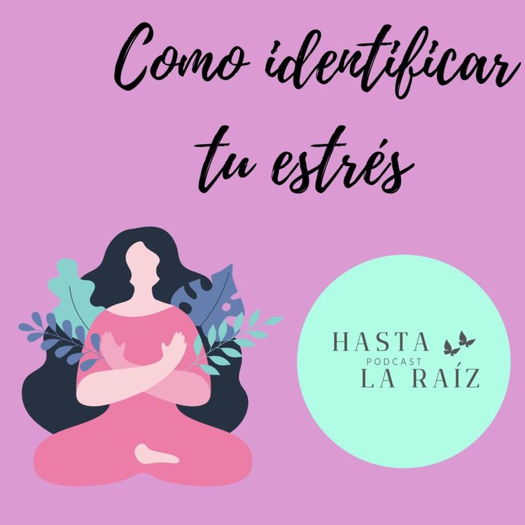 cover art for Enraizando E6 -Identificar tu estrés