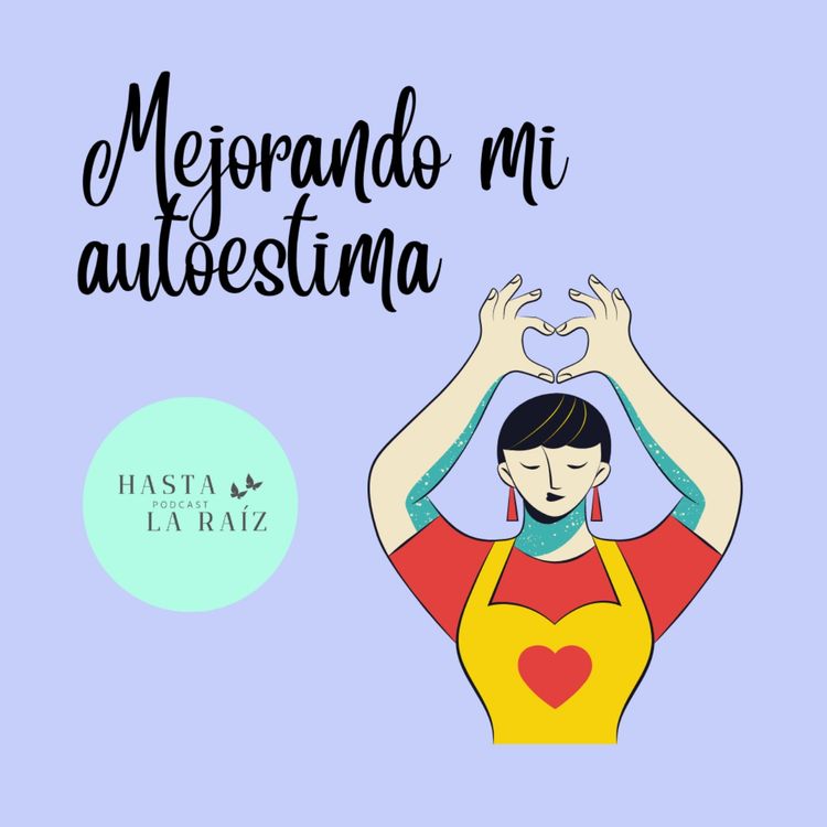 cover art for Enraizando E10- Mejorando mi Autoestima