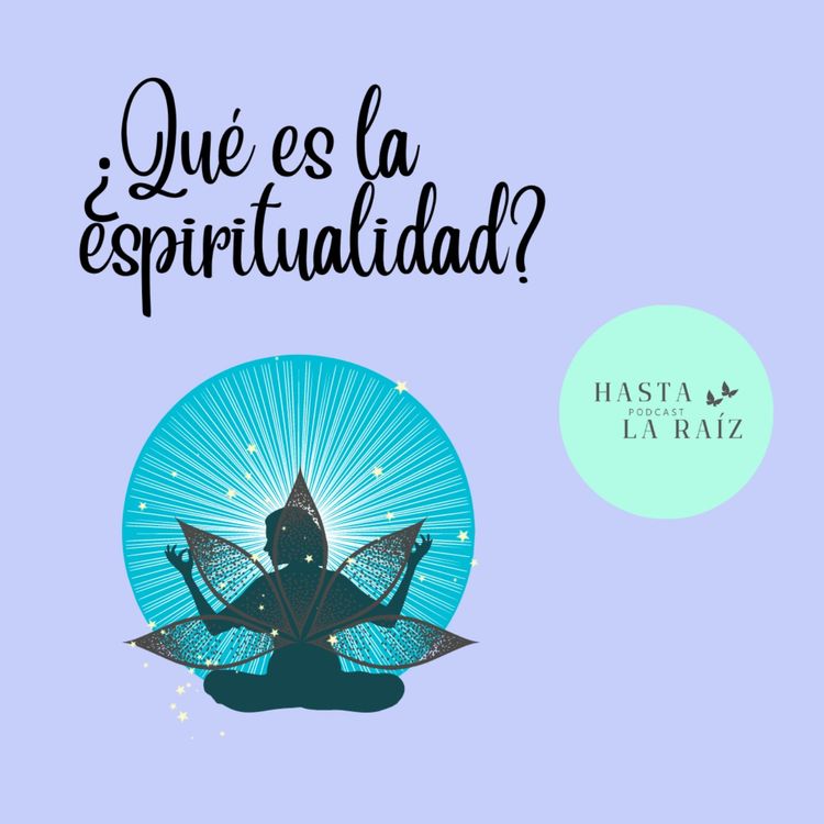 cover art for Enraizando E12- ¿Qué es la espiritualidad?
