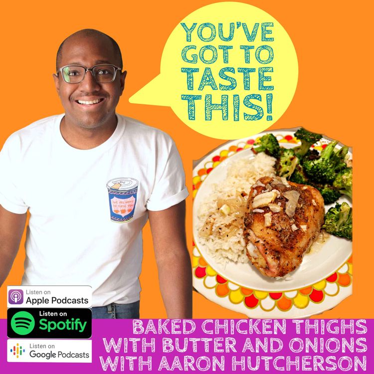 cover art for Baked Chicken Thighs with Butter and Onions with Aaron Hutcherson