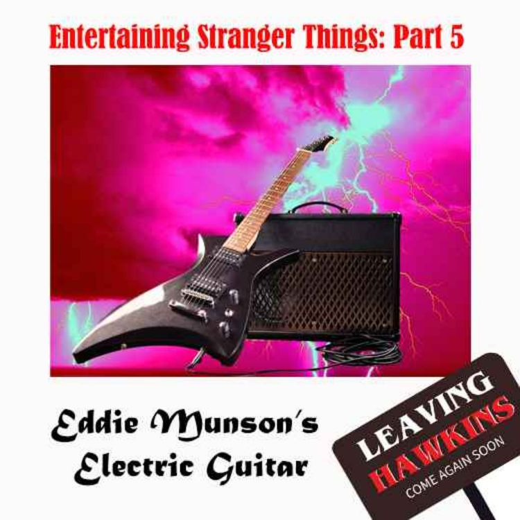 cover art for Eddie Munson's Electric Guitar: Entertaining Stranger Things Part 5