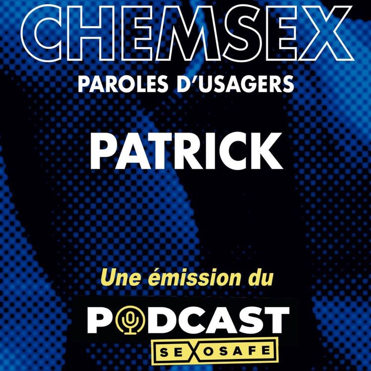 cover art for Chemsex, paroles d'usagers. Patrick