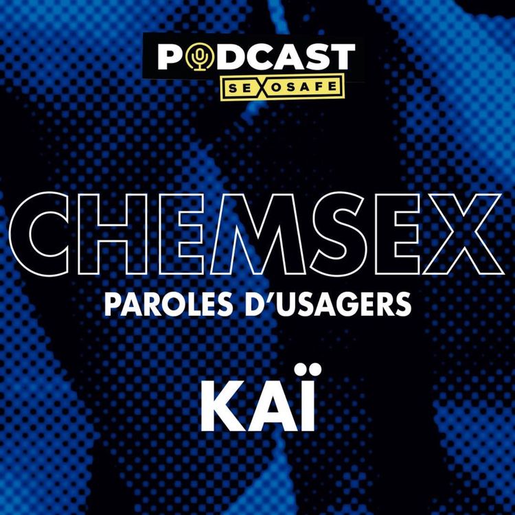 cover art for Chemsex, paroles d'usagers. Kaï