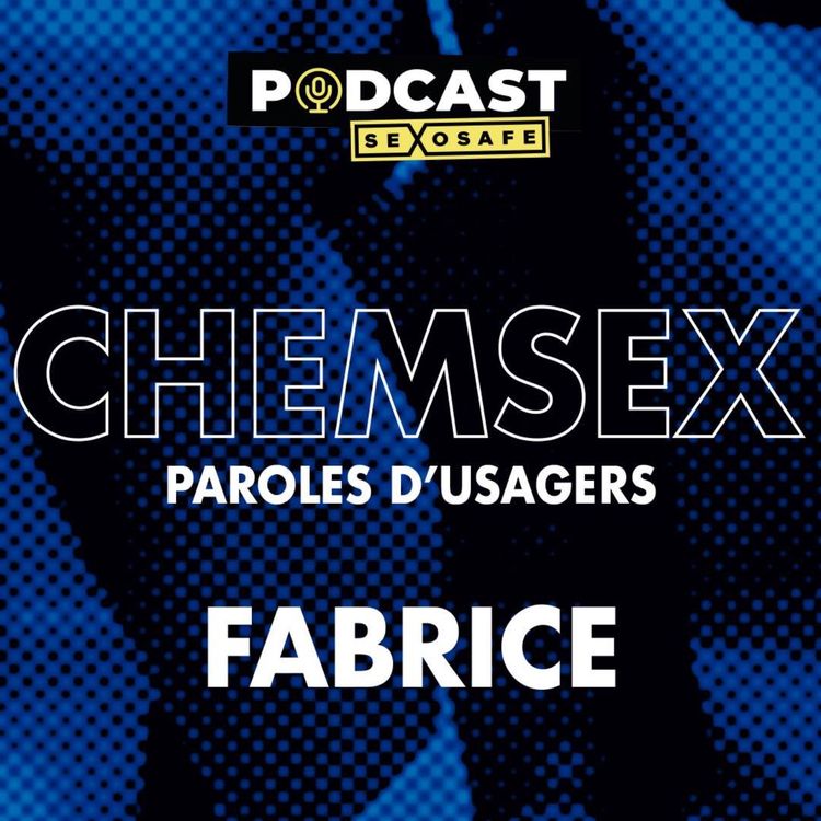cover art for Chemsex, paroles d'usagers. Fabrice