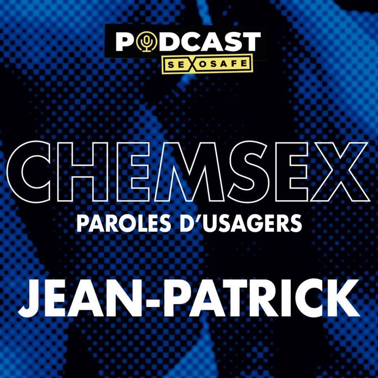 cover art for Chemsex, paroles d'usagers. Jean-Patrick