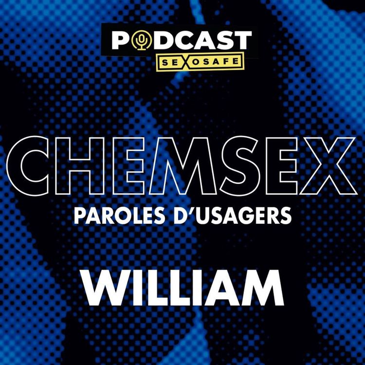 cover art for Chemsex, paroles d'usagers. William.