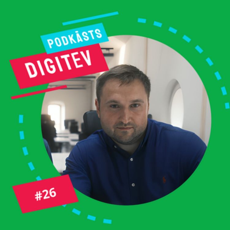 cover art for Podkāsts DIGITEV #26 - Kas kopīgs jaunuzņēmumiem, mākslīgajam intelektam un klientu attiecībām?