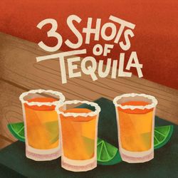 cover art for 3ShotsOfTequila