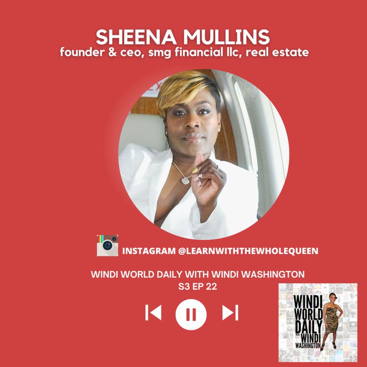 cover art for Sheena Mullins, Founder & CEO, SMG Financial LLC, Real Estate | S3 EP 22