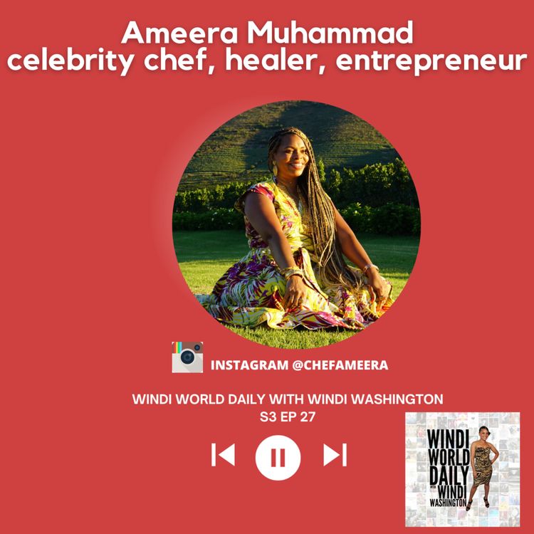 cover art for Ameera Muhammad, Celebrity Chef, Healer, Entrepreneur | S3 EP 27