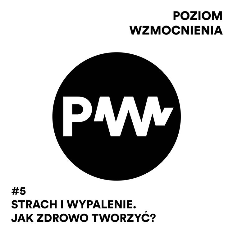 cover art for #5 Strach i wypalenie. Jak zdrowo tworzyć?