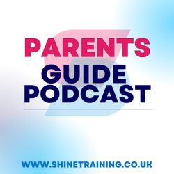 cover art for Parents Guide Podcast from shinetraining.co.uk