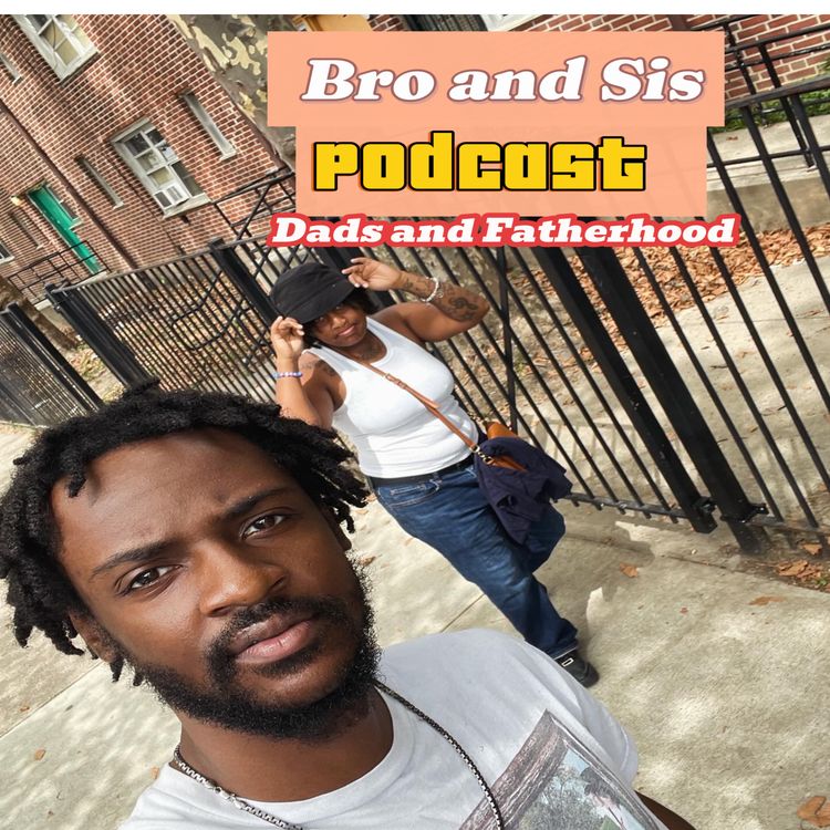 cover art for Bro and Sis Podcast: Dads and Fatherhood