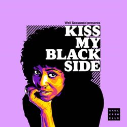 cover art for Kiss My Black Side: Cool conversations with Black Creatives